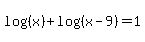 log%28%28x%29%29%2Blog%28%28x-9%29%29=1