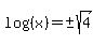 log%28%28x%29%29=%22%22+%2B-+sqrt%284%29