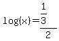 log%28%28x%29%29=%281%2F3%29%2F2
