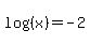 log%28%28x%29%29=-2