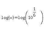 log%28%28x%29%29=log%28%2810%5E%281%2F6%29%29%29