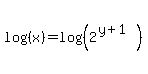 log%28%28x%29%29=log%28%282%5E%28y%2B1%29%29%29