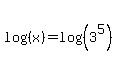 log%28%28x%29%29=log%28%283%5E5%29%29