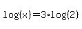 log%28%28x%29%29+=+3%2Alog%28%282%29%29