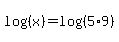 log%28%28x%29%29+=+log%28%285%2A9%29%29+