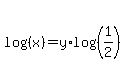 log%28%28x%29%29+=+y%2Alog%28%281%2F2%29%29