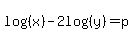 log%28%28x%29%29-2log%28%28y%29%29+=+p