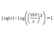 log%28%28x%29%29-log%28%28%28160%2Fx%29%5E3%29%29=1
