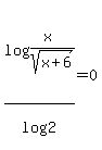 log%28%28x%29%2Fsqrt%28x+%2B+6%29%29%2Flog%282%29+=+0