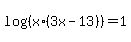 log%28%28x%2A%283x-13%29%29%29+=+1