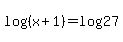 log%28%28x%2B1%29%29=+log%2827%29+