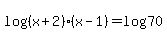 log%28%28x%2B2%29%28x-1%29%29=log%2870%29