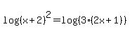 log%28%28x%2B2%29%29%5E2+=+log%28%283%282x%2B1%29%29%29
