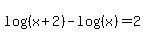log%28%28x%2B2%29%29-log%28%28x%29%29=2