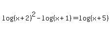 log%28%28x%2B2%29%5E2%29+-+log%28%28x%2B1%29%29+=+log%28%28x%2B5%29%29