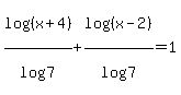 log%28%28x%2B4%29%29%2Flog%287%29%2B+log%28%28x-2%29%29%2Flog%287%29+=+1