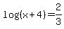 log%28%28x%2B4%29%29=2%2F3