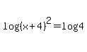 log%28%28x%2B4%29%5E2%29+=+log%284%29