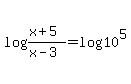 log%28%28x%2B5%29%2F%28x+-3%29%29=log%2810%5E5%29