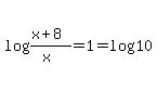 log%28%28x%2B8%29%2F%28x%29%29=1=log%2810%29
