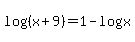 log%28%28x%2B9%29%29+=+1+-+logx