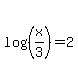 log%28%28x%2F3%29%29=2