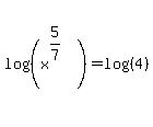 log%28%28x%5E%285%2F7%29%29%29+=+log%28%284%29%29
