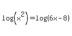 log%28%28x%5E2%29%29=log%28%286x-8%29%29%29