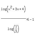 log%28%28x%5E2%2B3x%2B4%29%29%2Flog%28%281%2F3%29%29%3C=-1