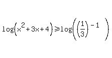 log%28%28x%5E2%2B3x%2B4%29%29%3E=log%28%28%281%2F3%29%5E%28-1%29%29%29