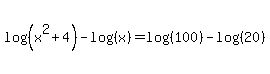 log%28%28x%5E2%2B4%29%29-log%28%28x%29%29=log%28%28100%29%29-log%28%2820%29%29