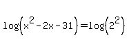 log%28%28x%5E2-2x-31%29%29=log%28%282%5E2%29%29