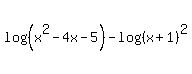 log%28%28x%5E2-4x-5%29%29-log%28%28x%2B1%29%5E2%29