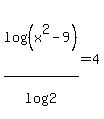log%28%28x%5E2-9%29%29%2Flog%282%29=4