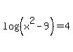 log%28%28x%5E2-9%29%29+=+4