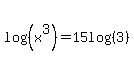 log%28%28x%5E3%29%29=15log%28%283%29%29