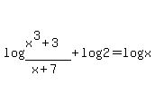 log%28%28x%5E3%2B3%29%2F%28x%2B7%29%29+%2B+log%282%29=+log+%28x%29