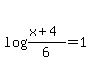 log%28%28x+%2B+4%29%2F6%29+=+1