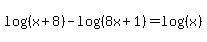 log%28%28x+%2B+8%29%29+-+log%28%288x+%2B+1%29%29+=+log%28%28+x%29%29
