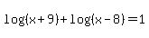 log%28%28x+%2B+9%29%29%2Blog%28%28x+-+8%29%29+=+1+