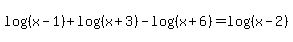log%28%28x-1%29%29%2Blog%28%28x%2B3%29%29-log%28%28x%2B6%29%29=log%28%28x-2%29%29