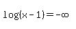 log%28%28x-1%29%29=-infinity
