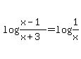 log%28%28x-1%29%2F%28x%2B3%29%29+=+log%281%2Fx%29