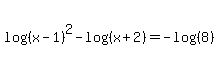 log%28%28x-1%29%5E2%29-log%28%28x%2B2%29%29=-log%28%288%29%29
