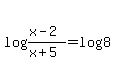 log%28%28x-2%29%2F%28x%2B5%29%29=log%288%29
