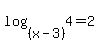log%28%28x-3%29%2C4%29=2