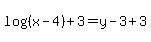log%28%28x-4%29%29%2B3=y-3%2B3