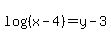 log%28%28x-4%29%29=y-3