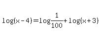 log%28%28x-4%29%29+=+log%281%2F100%29+%2B+log%28%28x%2B3%29%29