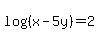 log%28%28x-5y%29%29+=+2